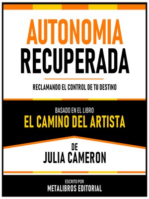 cover image of Autonomia Recuperada--Basado En El Libro El Camino Del Artista De Julia Cameron